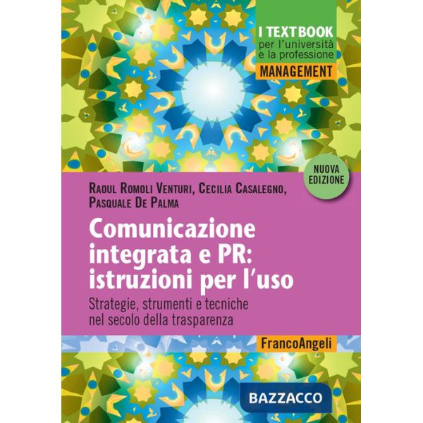 Comunicazione integrata e PR: istruzioni per l'uso. Strategie, strumenti e tecniche nel secolo della trasparenza