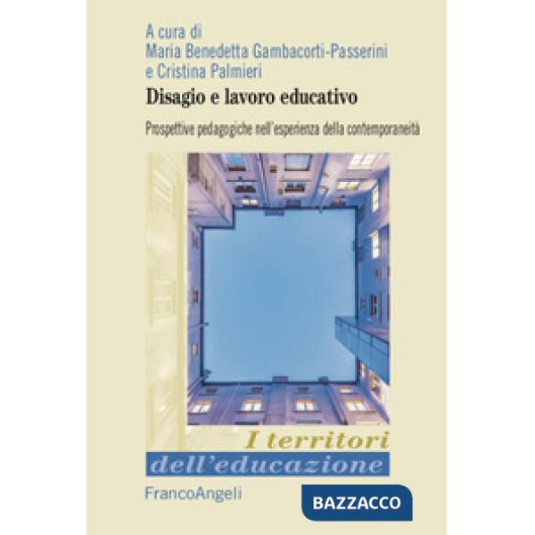 Disagio e lavoro educativo. Prospettive pedagogiche nell'esperienza della contemporaneità
