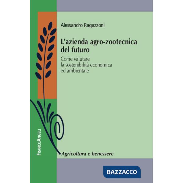 Azienda agro-zootecnica del futuro. Come valutare la sostenibilità economica ed ambientale (L')