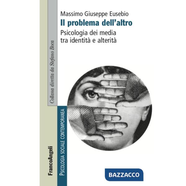 Problema dell'altro. Psicologia dei media tra identità e alterità (Il)