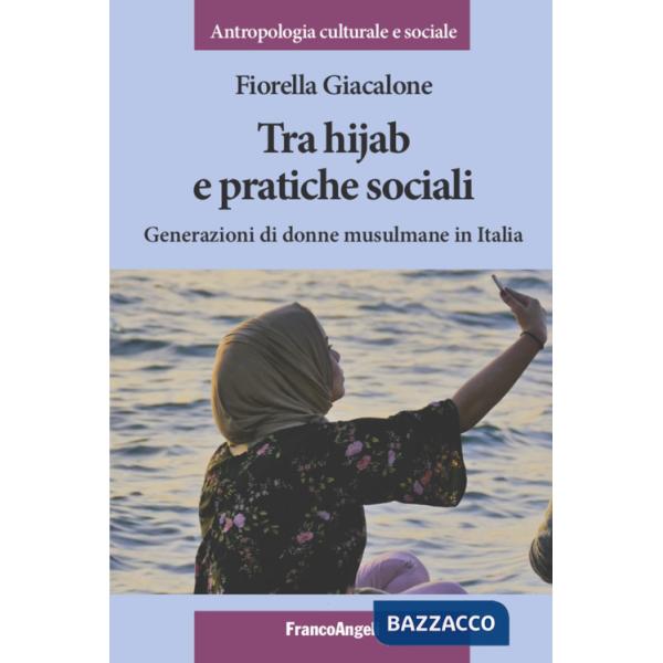 Tra hijab e pratiche sociali. Generazioni di donne musulmane in Italia