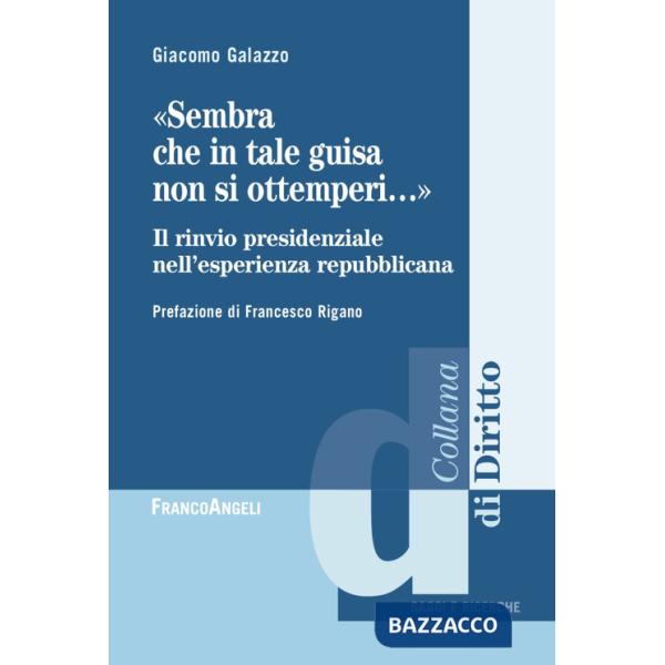 «Sembra che in tale guisa non si ottemperi». Il rinvio presidenziale nell'esperienza repubblicana