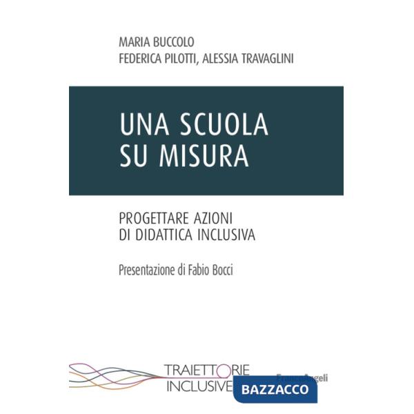 Scuola su misura. Progettare azioni di didattica inclusiva (Una)