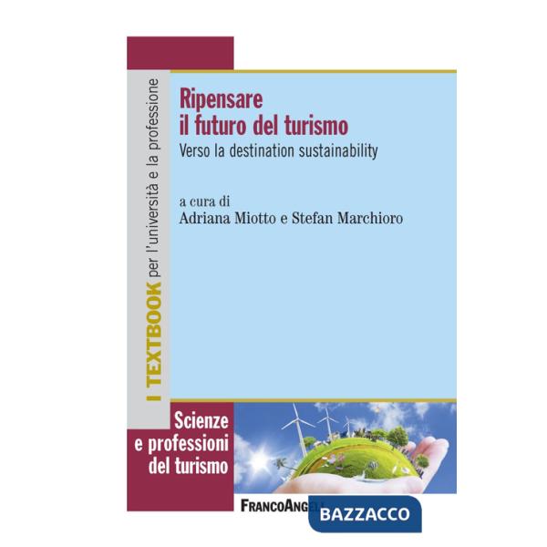 Ripensare il futuro del turismo. Verso la destination sustainability