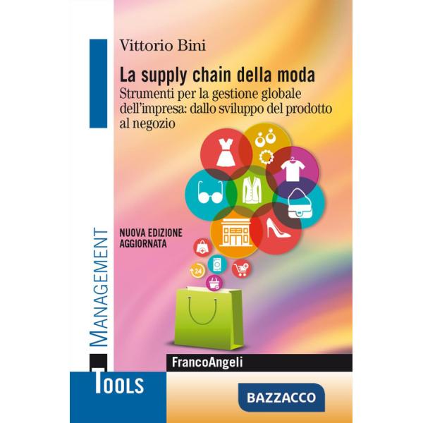 Supply chain della moda. Strumenti per la gestione globale dell'impresa: dallo sviluppo del prodotto al negozio. Nuova ediz. (La