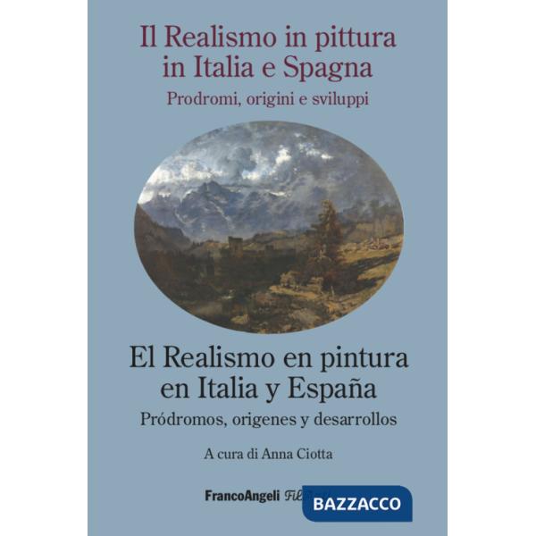 Realismo in pittura in Italia e Spagna nell'Ottocento e le sue vie: prodromi, origini e sviluppi-El realismo en la pintura itali