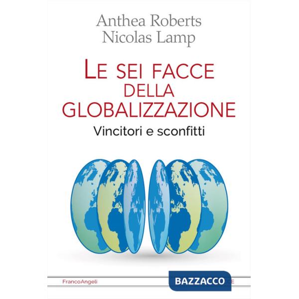 Sei facce della globalizzazione. Vincitori e sconfitti (Le)