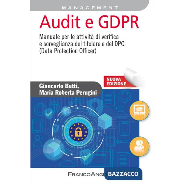 Audit e GDPR. Manuale per le attività di verifica e sorveglianza del titolare e del DPO (Data Protection Officer). Nuova ediz.