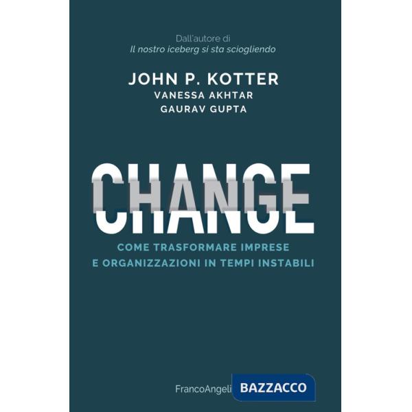 Change. Come trasformare imprese e organizzazioni in tempi instabili