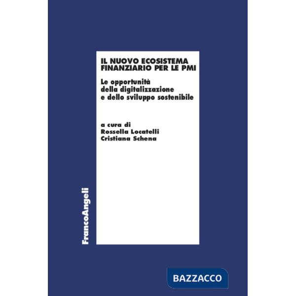 Nuovo ecosistema finanziario per le PMI. Le opportunità della digitalizzazione e dello sviluppo sostenibile (Il)