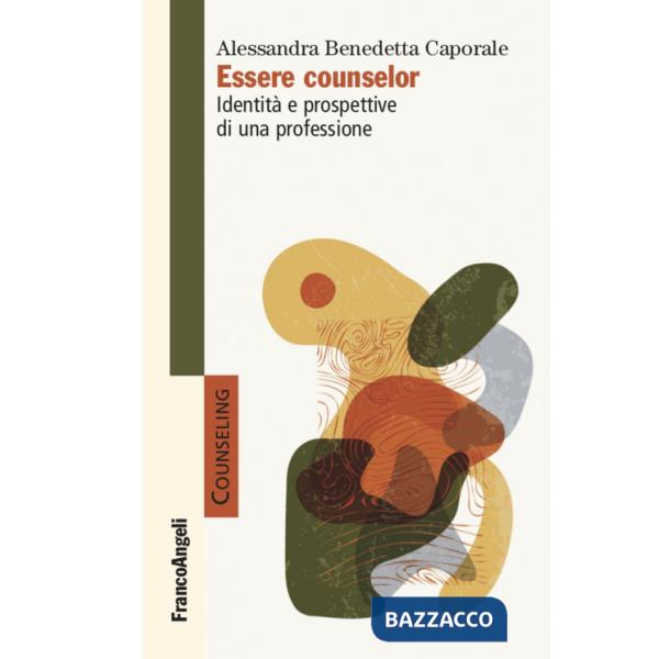 Essere counselor. Identità e prospettive di una professione