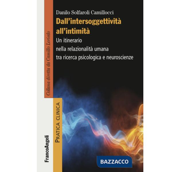 Dall'intersoggettività all'intimità. Un itinerario nella relazionalità umana tra ricerca psicologica e neuroscienze