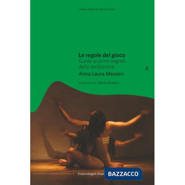 Regole del gioco. Guida ai primi segreti della recitazione (Le)