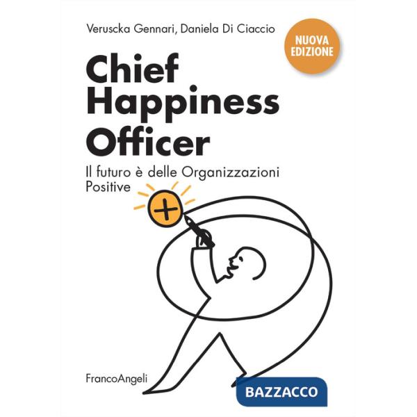 Chief Happiness Officer. Il futuro è delle organizzazioni positive. Nuova ediz.