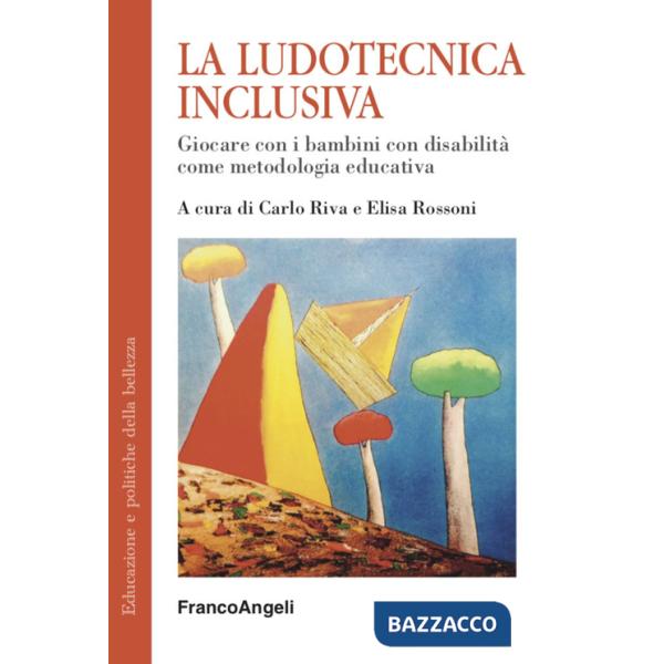 Ludotecnica inclusiva. Giocare con i bambini con disabilità come metodologia educativa (La)