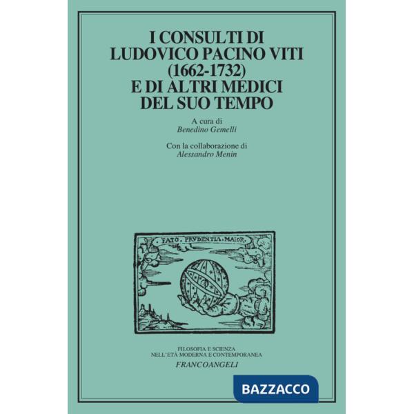 Consulti di Ludovico Pacini Viti (1662-1732) e di altri medici del suo tempo (I)