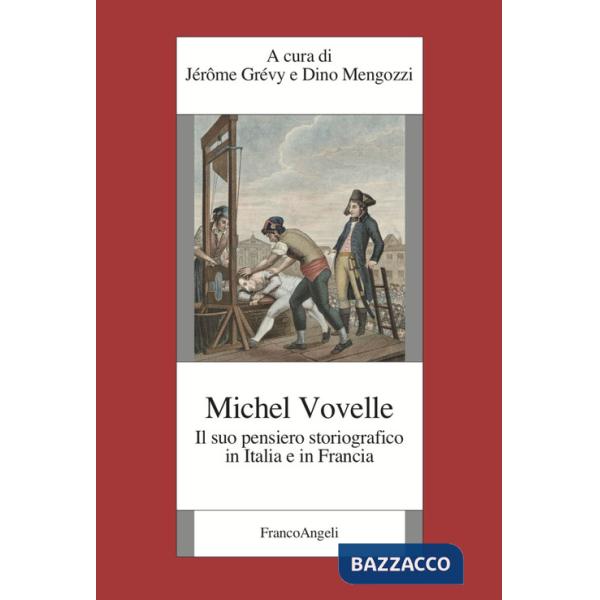 Michelle Vovelle. Il suo pensiero storiografico in Italia e in Francia