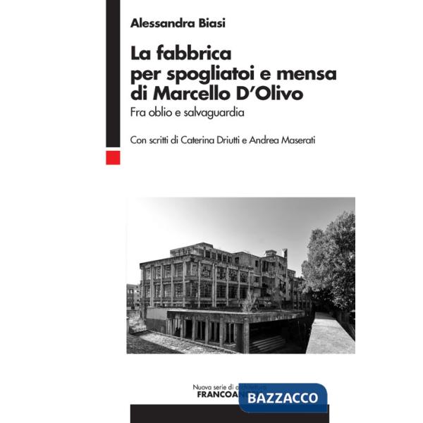 Fabbrica per spogliatoi e mensa di Marcello D'Olivo. Fra oblio e salvaguardia (La)
