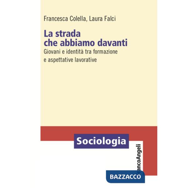 Strada che abbiamo davanti. Giovani e identità tra formazione e aspettative lavorative (La)