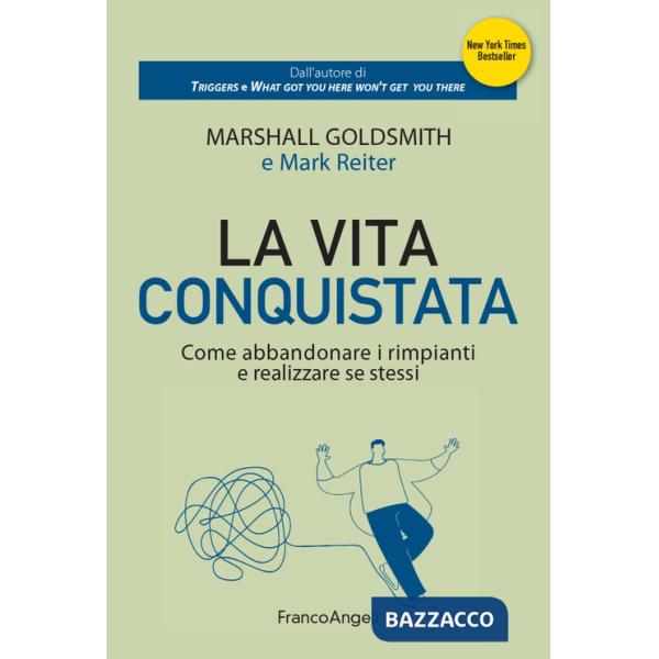 Vita conquistata. Come abbandonare i rimpianti e realizzare se stessi (La)