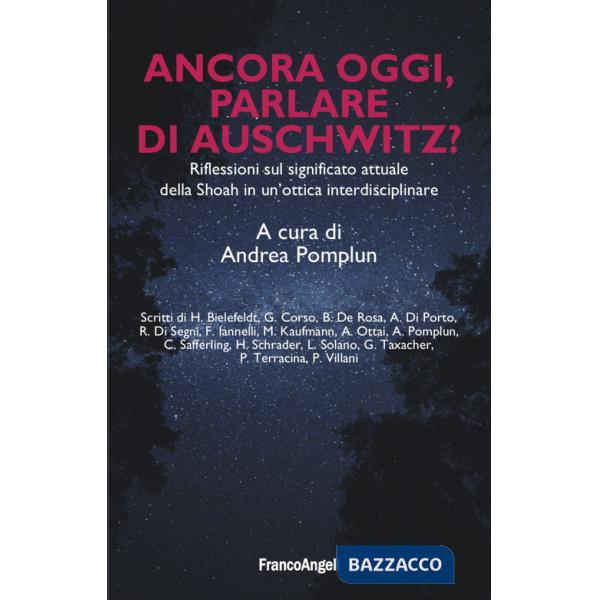 Ancora oggi, parlare di Auschwitz? Riflessioni sul significato attuale della Shoah in un'ottica interdisciplinare