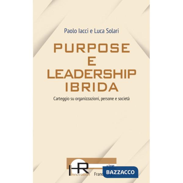 Purpose e leadership ibrida. Carteggio su organizzazioni, persone e società
