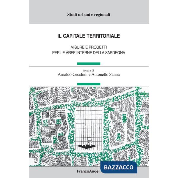Capitale territoriale. Misure e progetti per le aree interne della Sardegna (Il)