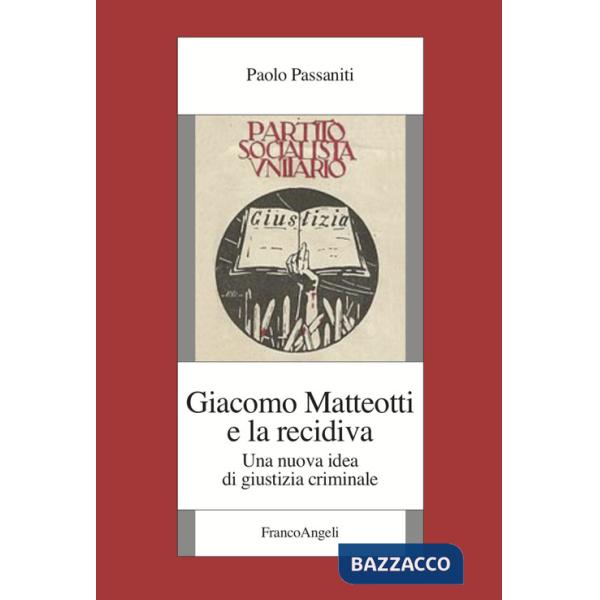 Giacomo Matteotti e la recidiva. Una nuova idea di giustizia criminale