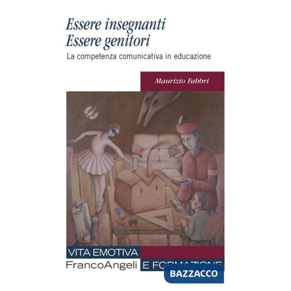 Essere insegnanti essere genitori. La competenza comunicativa in educazione