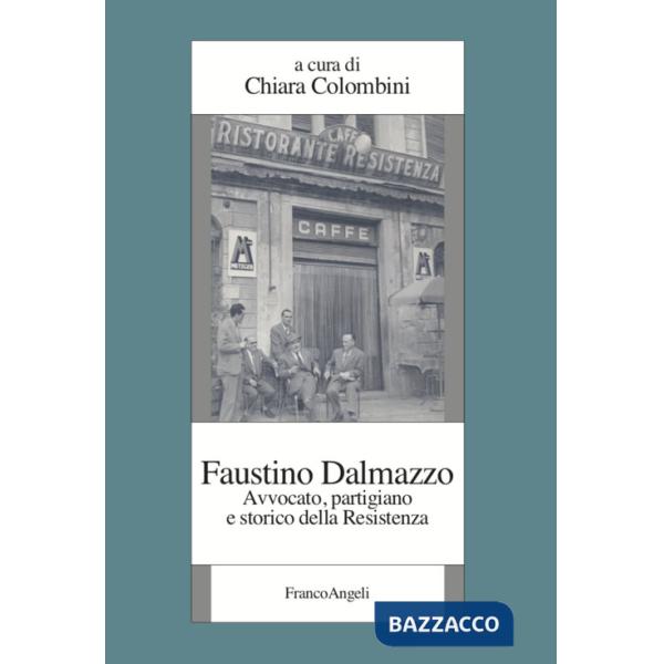 Faustino Dalmazzo. Avvocato, partigiano e storico della Resistenza
