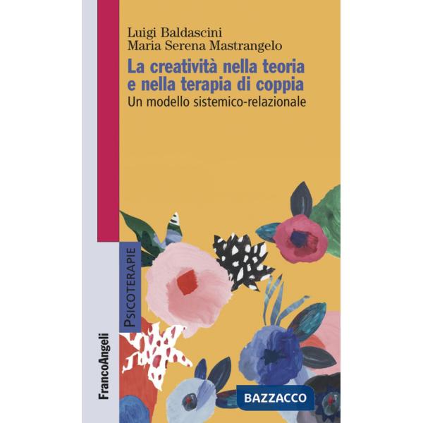 Creatività nella teoria e nella terapia di coppia. Un modello sistemico-relazionale (La)