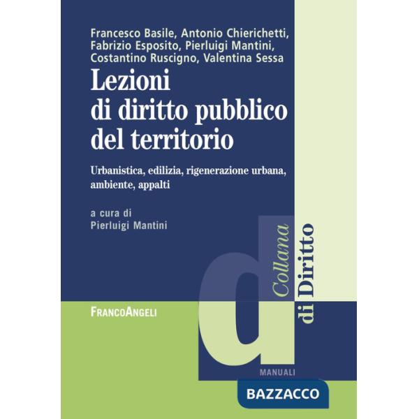 Lezioni di diritto pubblico del territorio. Urbanistica, edilizia, rigenerazione urbana, ambiente appalti