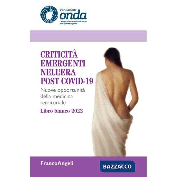 Criticità emergenti nell'era post Covid-19. Nuove opportunità della medicina territoriale. Libro bianco 2022