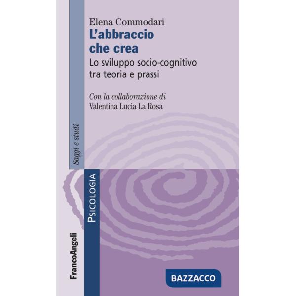 Abbraccio che crea. Lo sviluppo socio-cognitivo tra teoria e prassi (L')