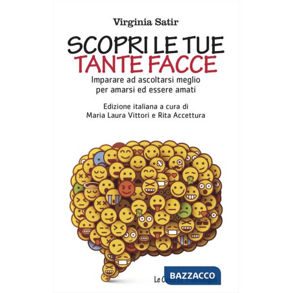 Scopri le tue tante facce. Imparare ad ascoltarsi meglio per amarsi ed essere amati