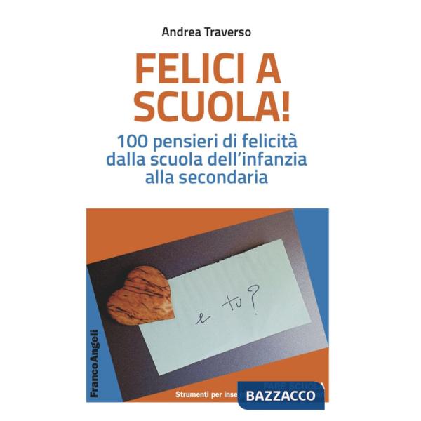 Felici a scuola! 100 pensieri di felicità dalla scuola dell'infanzia alla secondaria
