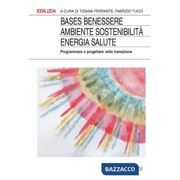 BASES Benessere ambiente sostenibilità energia salute. Programmare e progettare la transizione