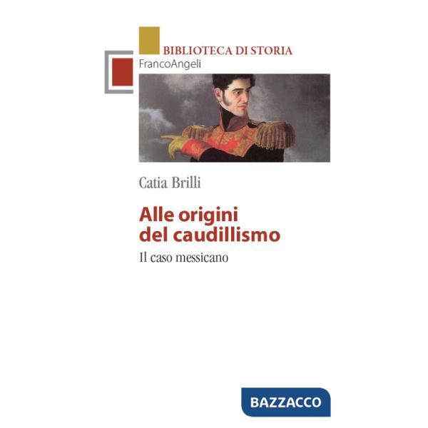 Alle origini del caudillismo. Il caso messicano