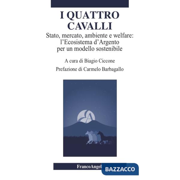 Quattro cavalli. Stato, mercato, ambiente e welfare: l'Ecosistema d'Argento per un modello sostenibile (I)