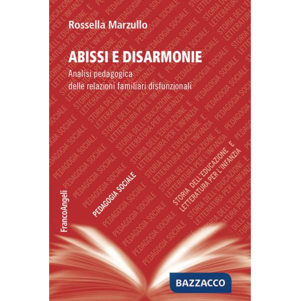 Abissi e disarmonie. Analisi pedagogica delle relazioni familiari disfunzionali