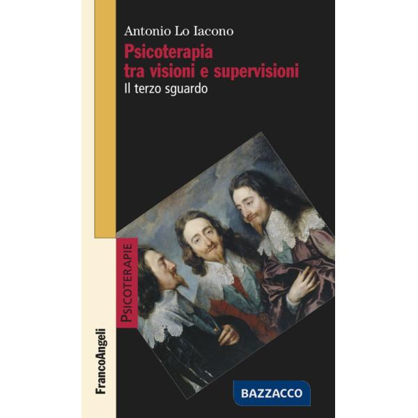 Psicoterapia tra visioni e supervisioni. Il terzo sguardo