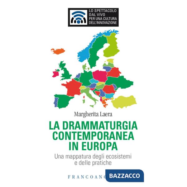 Drammaturgia contemporanea in Europa. Una mappatura degli ecosistemi e delle pratiche (La)