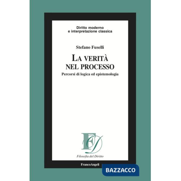 Verità nel processo. Percorsi di logica ed epistemologia (La)