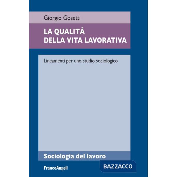 Qualità della vita lavorativa. Lineamenti per uno studio sociologico (La)
