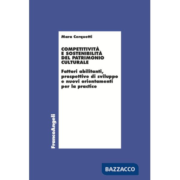 Competitività e sostenibilità del patrimonio culturale. Fattori abilitanti, prospettive di sviluppo e nuovi orientamenti per la 