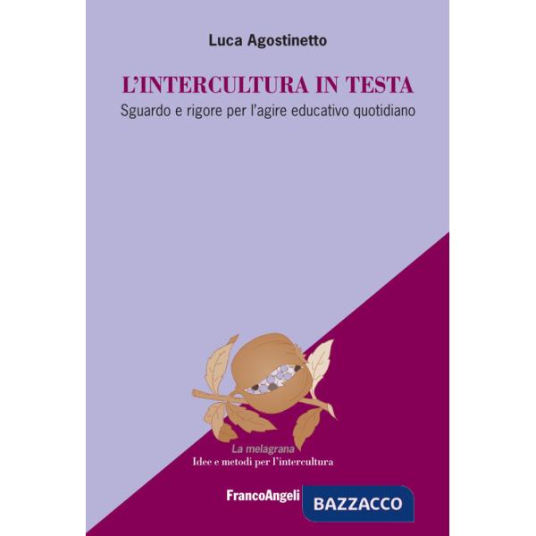 Intercultura in testa. Sguardo e rigore per l'agire educativo quotidiano (L')
