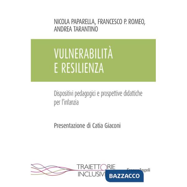 Vulnerabilità e resilienza. Dispositivi pedagogici e prospettive didattiche per l'infanzia