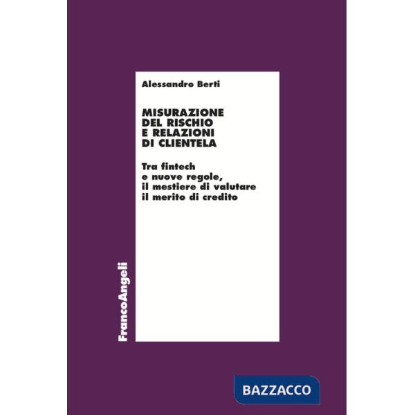 Misurazione del rischio e relazioni di clientela. Tra fintech e nuove regole, il mestiere di valutare il merito di credito