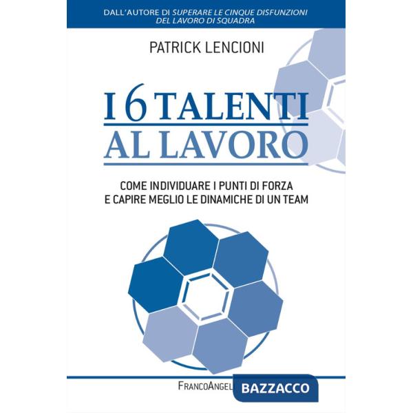 6 talenti al lavoro. Come individuare i propri punti di forza e capire meglio le dinamiche di un team (I)