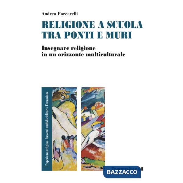 Religione e scuola fra ponti e muri. Insegnare religione in un orizzonte multiculturale
